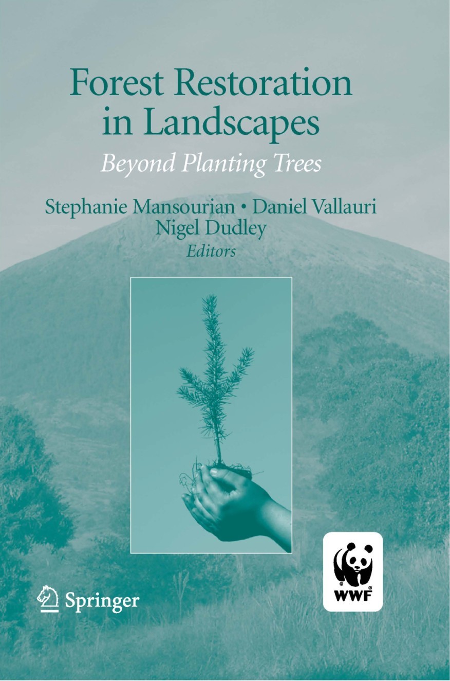 Forest Restoration in Landscapes Beyond Planting Trees WWF